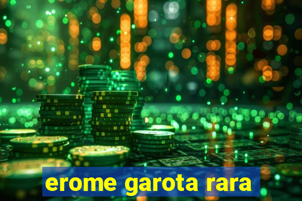 erome garota rara